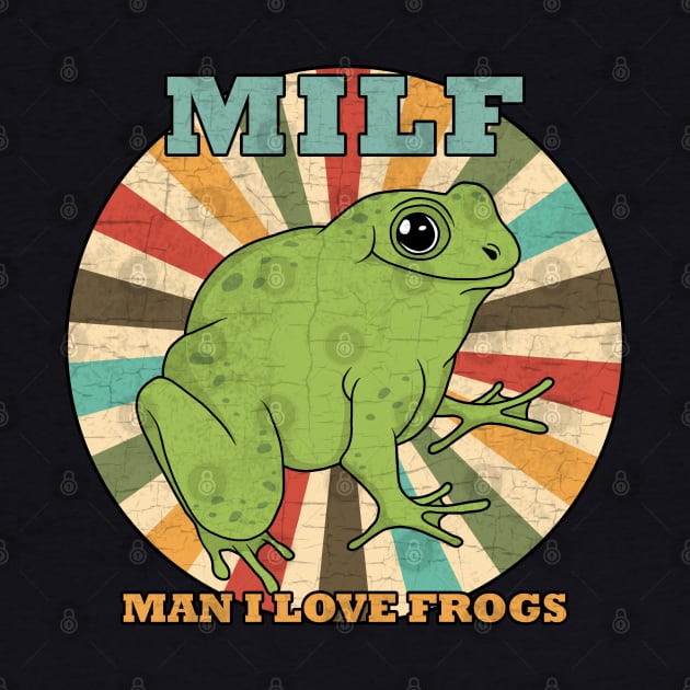 MILF: Man I Love Frogs - Vintage by valentinahramov